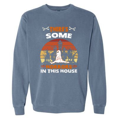 Retro Halloween Theres Some Horrors In This House Funny Gift Garment-Dyed Sweatshirt