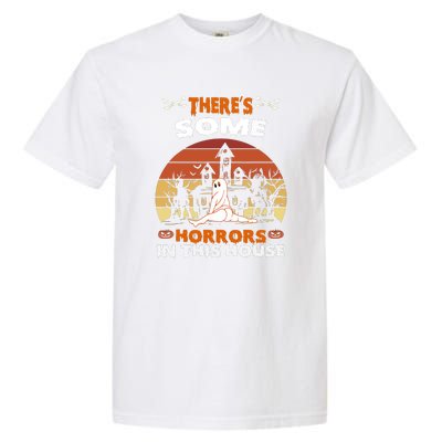 Retro Halloween Theres Some Horrors In This House Funny Gift Garment-Dyed Heavyweight T-Shirt