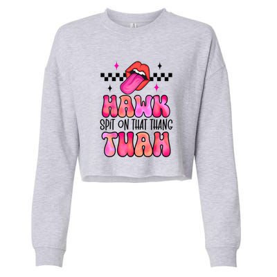 Retro Hawk Tush Spit On That Thing Groovy Gift Cropped Pullover Crew