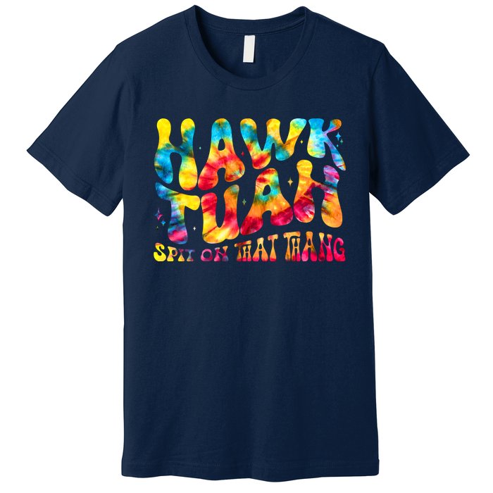 Retro Hippie Tie Dye Hawk Tuah Spit On That Thang Premium T-Shirt