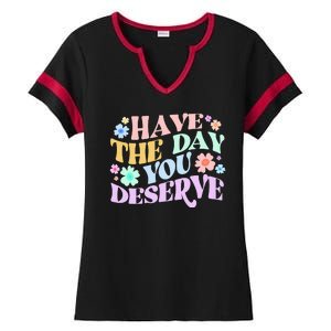 Retro Have The Day You Deserve Ladies Halftime Notch Neck Tee