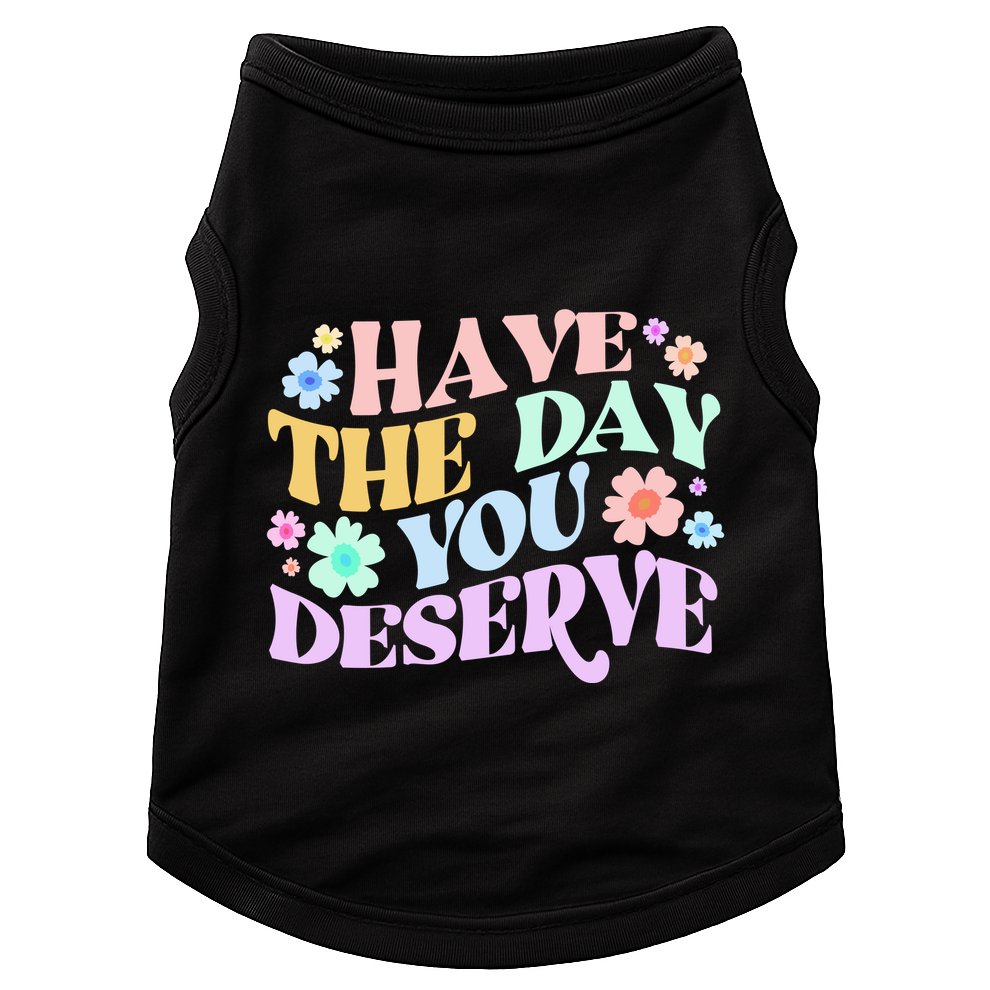 Retro Have The Day You Deserve Doggie Tank