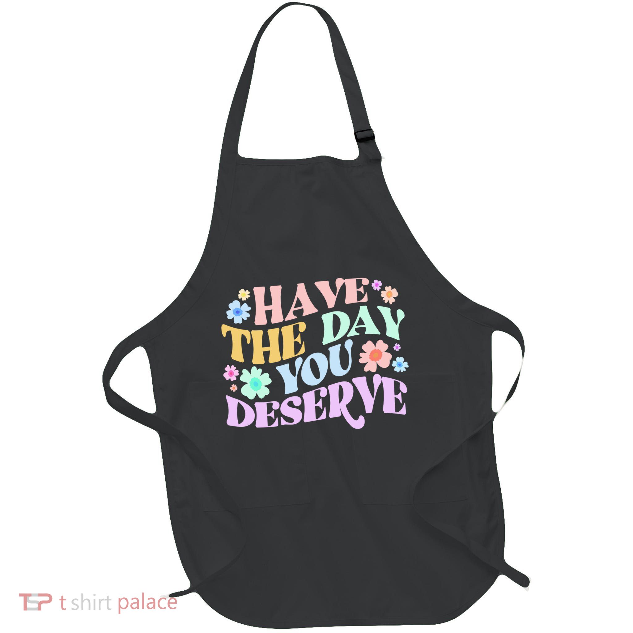 Retro Have The Day You Deserve Apron