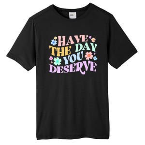 Retro Have The Day You Deserve Tall Fusion ChromaSoft Performance T-Shirt