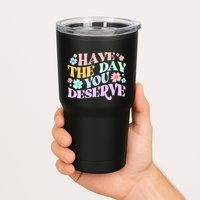 Retro Have The Day You Deserve Tumbler
