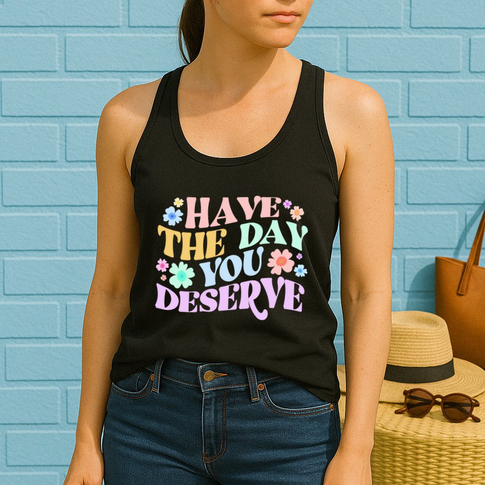 Retro Have The Day You Deserve Womens Tank Top