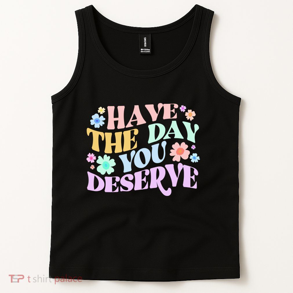 Retro Have The Day You Deserve Tank Top