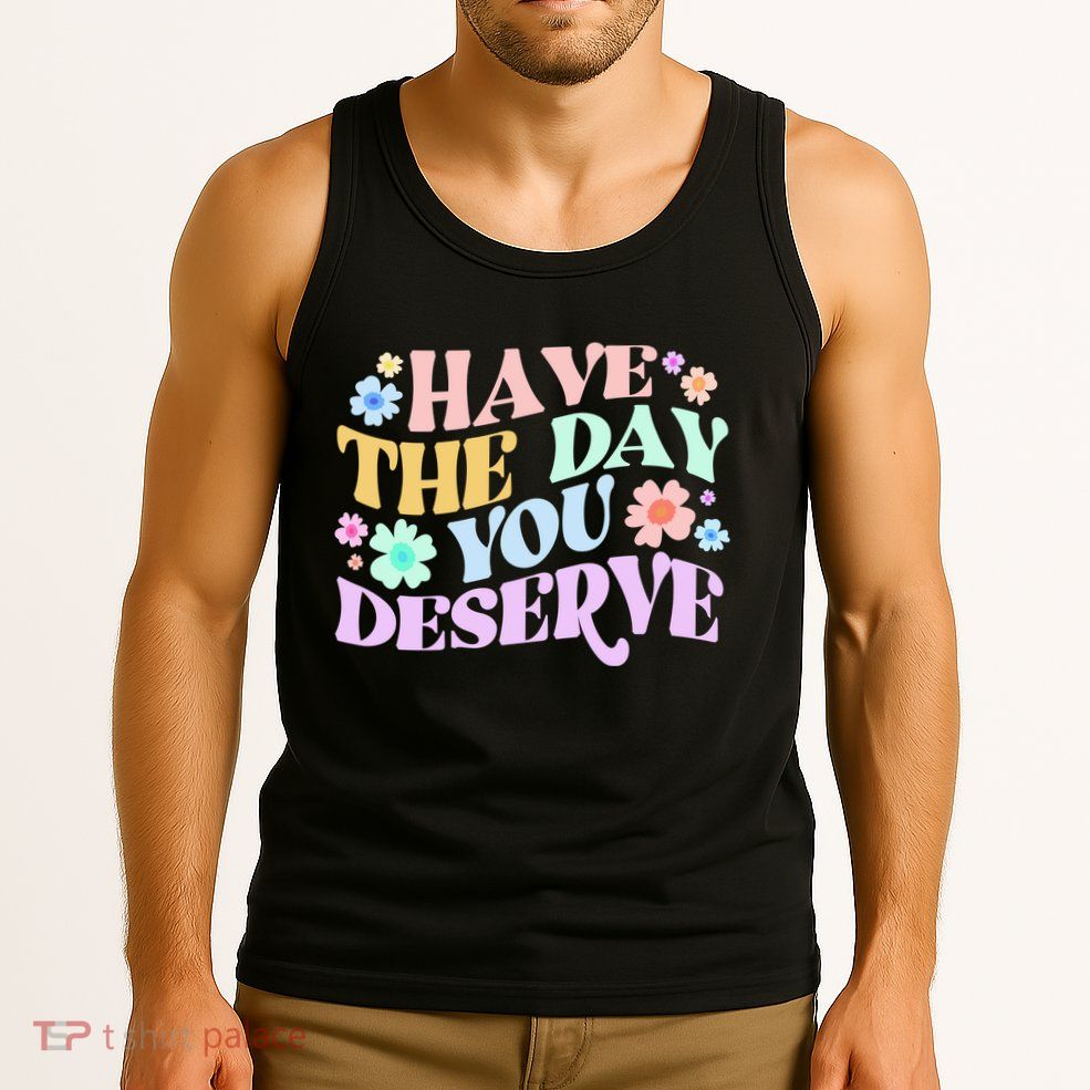 Retro Have The Day You Deserve Tank Top