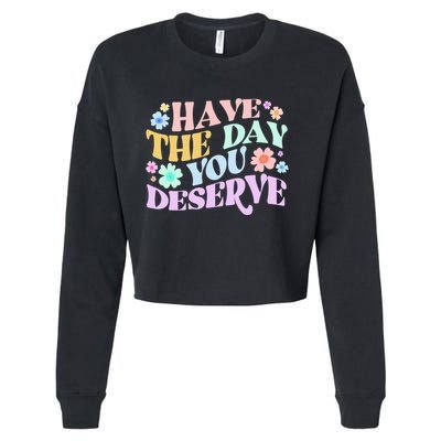Retro Have The Day You Deserve Cropped Pullover Crew