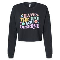 Retro Have The Day You Deserve Cropped Pullover Crew