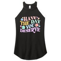 Retro Have The Day You Deserve Women's Perfect Tri Rocker Tank