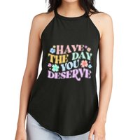 Retro Have The Day You Deserve Women's Perfect Tri Rocker Tank