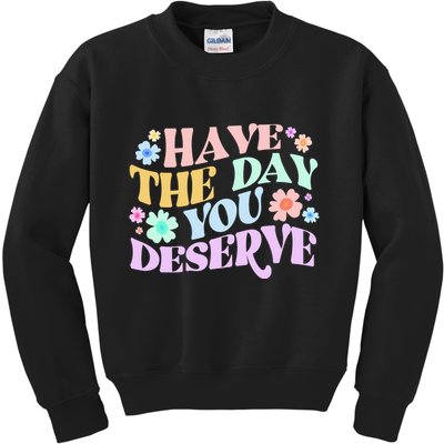 Retro Have The Day You Deserve Kids Sweatshirt