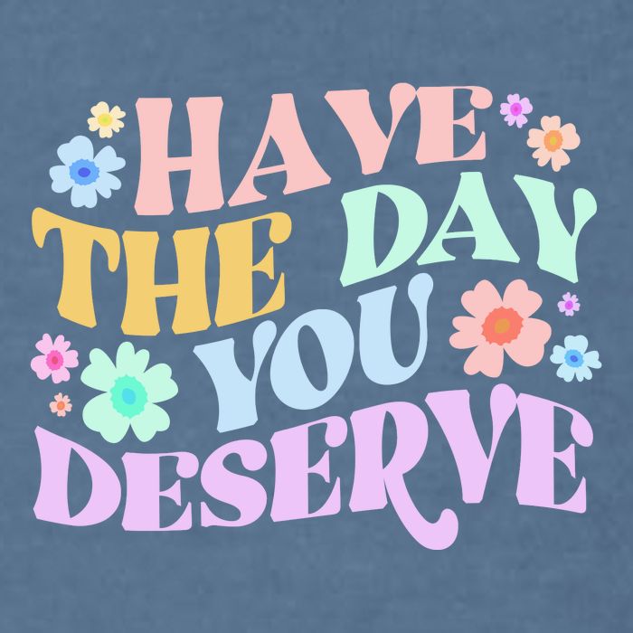 Retro Have The Day You Deserve Garment-Dyed Sweatshirt