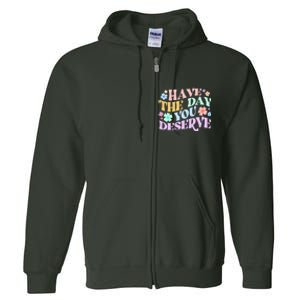 Retro Have The Day You Deserve Full Zip Hoodie