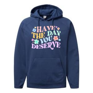 Retro Have The Day You Deserve Performance Fleece Hoodie