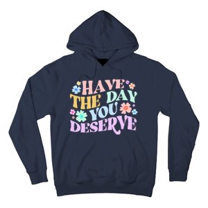 Retro Have The Day You Deserve Hoodie