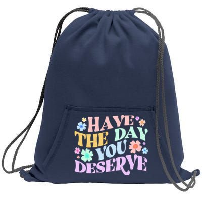 Retro Have The Day You Deserve Sweatshirt Cinch Pack Bag