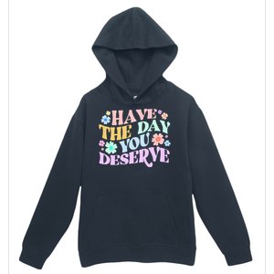 Retro Have The Day You Deserve Urban Pullover Hoodie