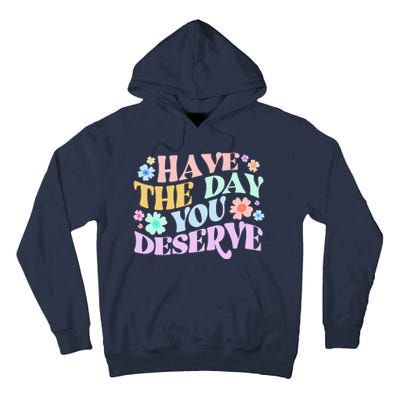 Retro Have The Day You Deserve Tall Hoodie