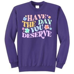 Retro Have The Day You Deserve Sweatshirt