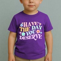 Retro Have The Day You Deserve Toddler T-Shirt