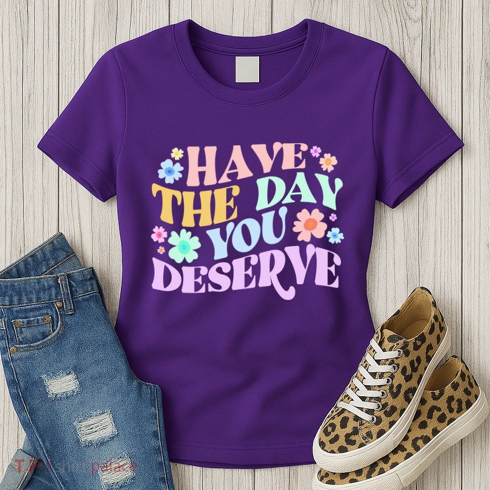 Retro Have The Day You Deserve Womens T-Shirt