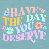 Retro Have The Day You Deserve Sueded Cloud Jersey T-Shirt