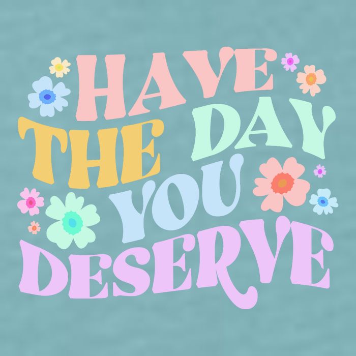 Retro Have The Day You Deserve Sueded Cloud Jersey T-Shirt