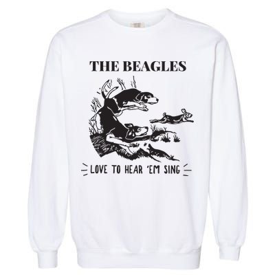 Rabbit Hunting The Beagles Love To Hear Em Sing Garment-Dyed Sweatshirt