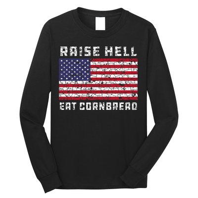 Raise Hell Usa Flag Eat Cornbread Redneck Country July 4 Long Sleeve Shirt