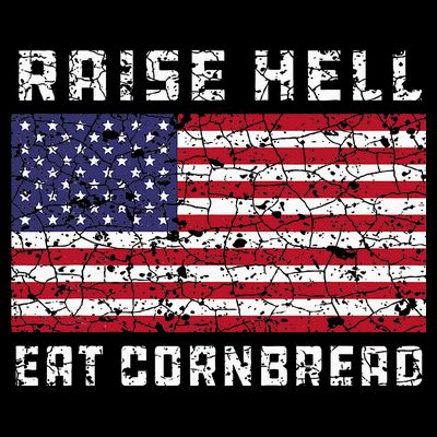 Raise Hell Usa Flag Eat Cornbread Redneck Country July 4 T-Shirt