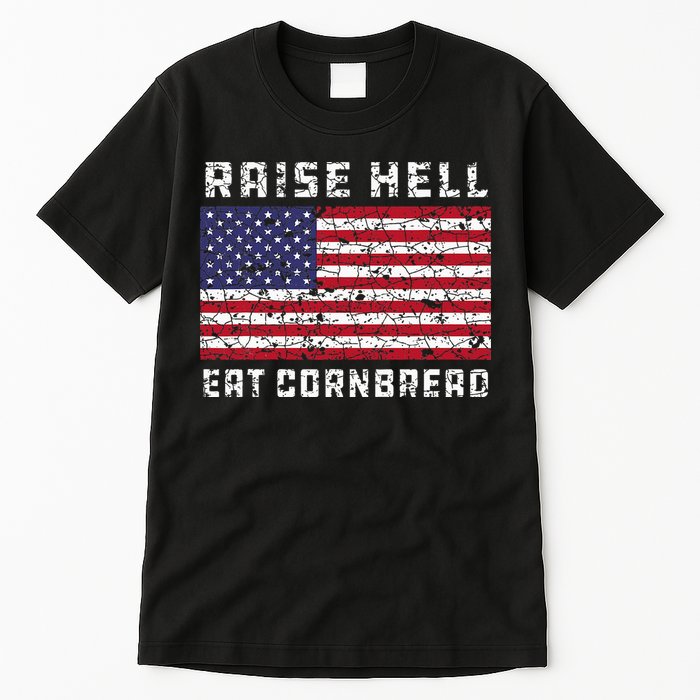 Raise Hell Usa Flag Eat Cornbread Redneck Country July 4 Tall T-Shirt