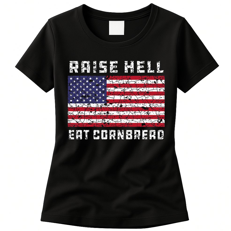 Raise Hell Usa Flag Eat Cornbread Redneck Country July 4 Womens T-Shirt