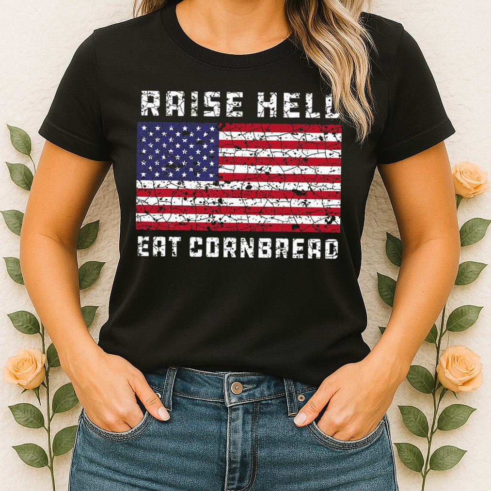Raise Hell Usa Flag Eat Cornbread Redneck Country July 4 Womens T-Shirt