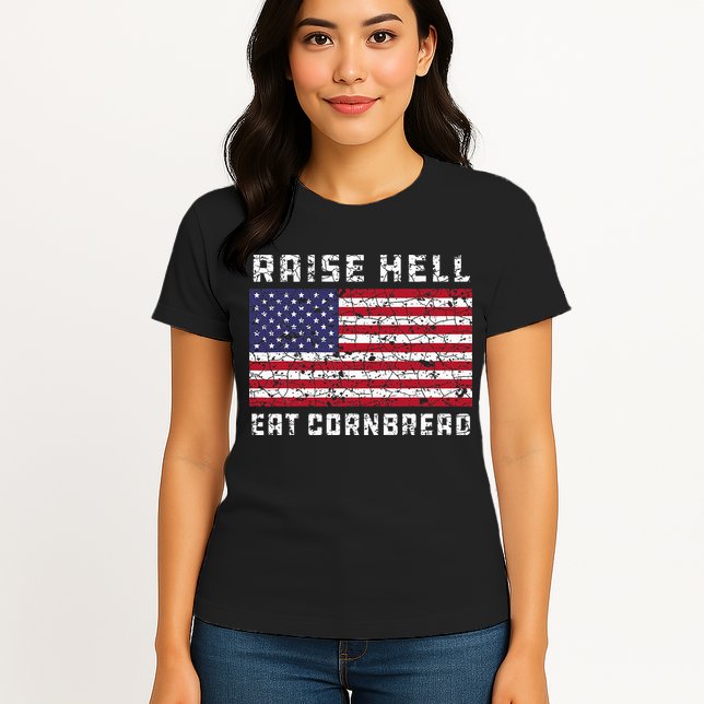 Raise Hell Usa Flag Eat Cornbread Redneck Country July 4 Womens T-Shirt