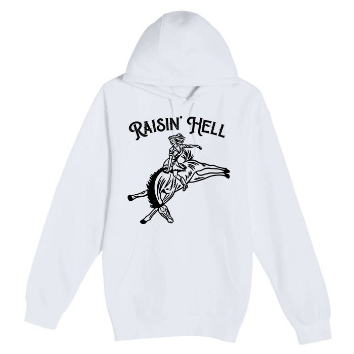 Raisin Hell Vintage Pinup Cowgirl Western Premium Pullover Hoodie