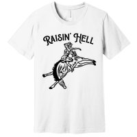 Raisin Hell Vintage Pinup Cowgirl Western Premium T-Shirt