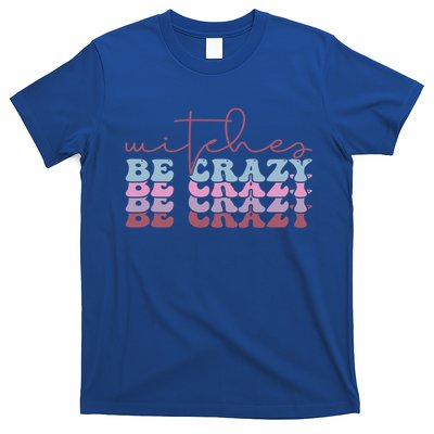 Retro Halloween Witches Be Crazy Gift T-Shirt