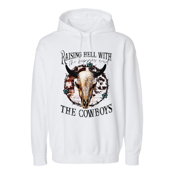 Raisin Hell With the hippies & the cowboys cow bull skull Garment-Dyed Fleece Hoodie