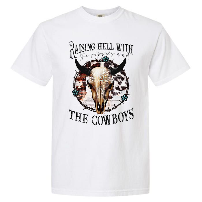 Raisin Hell With the hippies & the cowboys cow bull skull Garment-Dyed Heavyweight T-Shirt