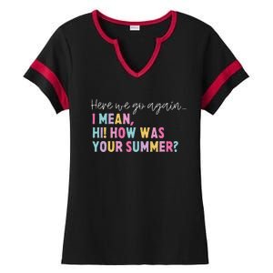 Retro Here We Go Again I Mean Hi How Was Your Summer School Ladies Halftime Notch Neck Tee