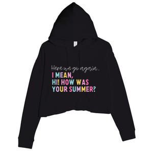 Retro Here We Go Again I Mean Hi How Was Your Summer School Crop Fleece Hoodie