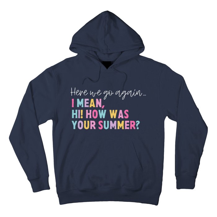 Retro Here We Go Again I Mean Hi How Was Your Summer School Hoodie