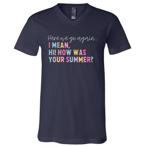 Retro Here We Go Again I Mean Hi How Was Your Summer School V-Neck T-Shirt