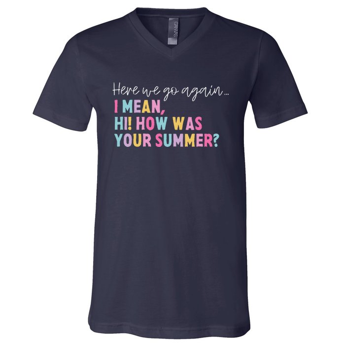 Retro Here We Go Again I Mean Hi How Was Your Summer School V-Neck T-Shirt