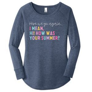 Retro Here We Go Again I Mean Hi How Was Your Summer School Women's Perfect Tri Tunic Long Sleeve Shirt