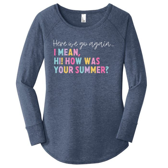 Retro Here We Go Again I Mean Hi How Was Your Summer School Women's Perfect Tri Tunic Long Sleeve Shirt