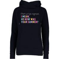 Retro Here We Go Again I Mean Hi How Was Your Summer School Womens Funnel Neck Pullover Hood