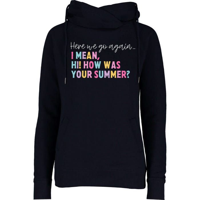 Retro Here We Go Again I Mean Hi How Was Your Summer School Womens Funnel Neck Pullover Hood